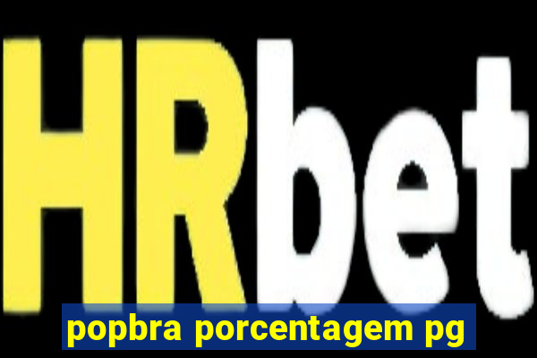 popbra porcentagem pg